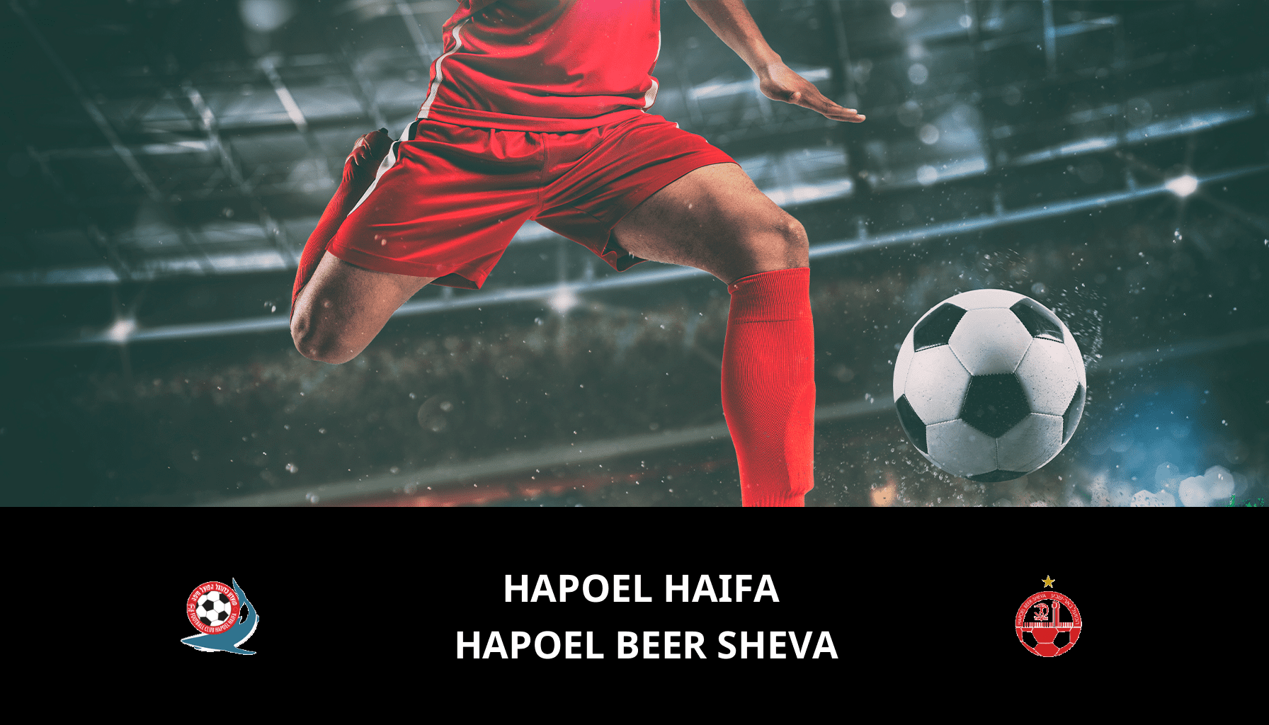 Previsione per Hapoel Haifa VS Hapoel Beer Sheva il 11/03/2024 Analysis of the match
